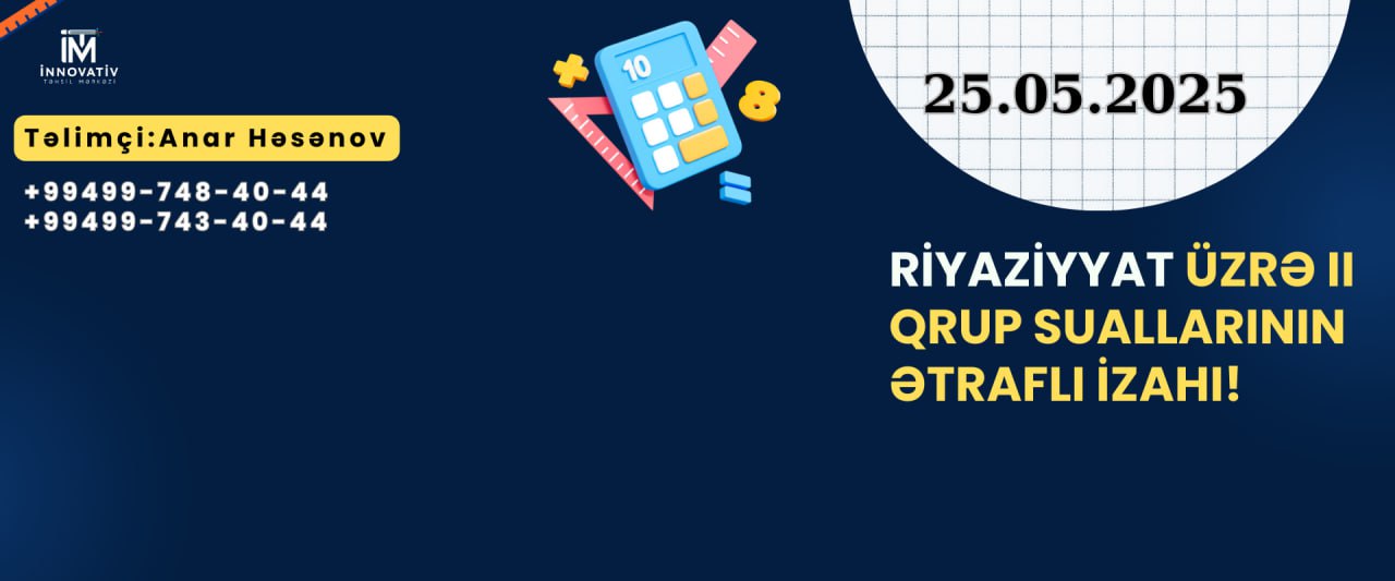 Riyaziyyat II Blok İmtahanının Suallarının İzahı (25.05.2025)